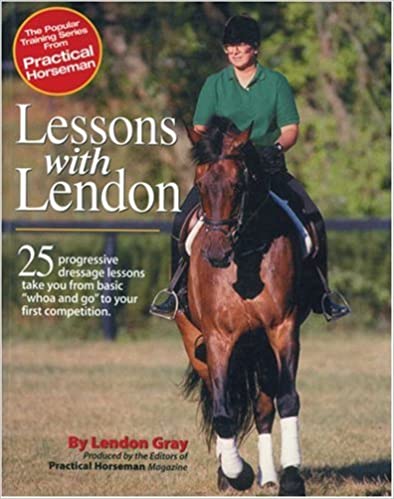 Lessons with Lendon: 25 Progressive Dressage Lessons Take You from Basic Whoa and Go to Your First Competition Paperback - gently used