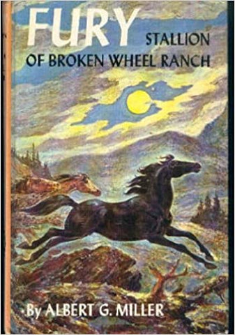Fury: Stallion of Broken Wheel Ranch by Albert G. Miller -acceptable