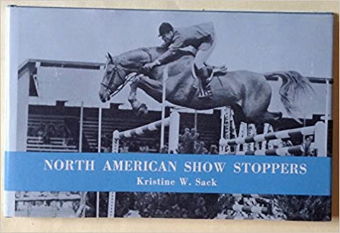 North American show stoppers : North American show jumpers, 1971-1972 by Kristine W. Sack -gently used hardcover