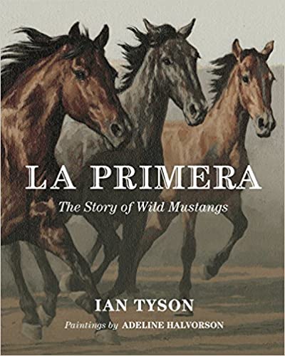 La Primera: The Story of Wild Mustangs - gently used Hardcover by Ian Tyson