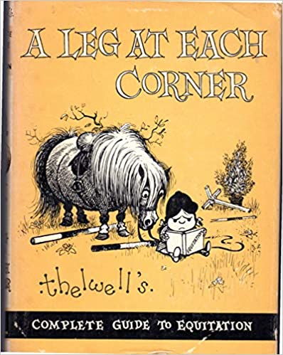 A Leg at Each Corner: Thelwell's Complete Guide to Equitation by Norman Thelwell - gently used hardback