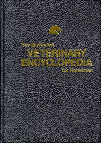 THE ILLUSTRATED VETERINARY ENCYCLOPEDIA for Horsemen by the research staff of Equine Research Publications
