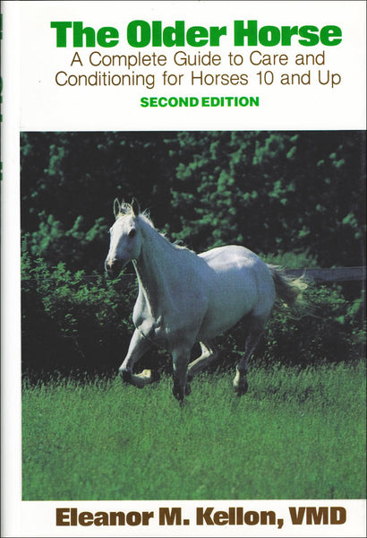 The Older Horse: A Complete Guide to Care and Conditioning for Horses 10 and Up - gently used Hardcover – 1993 by Eleanor M. Kell