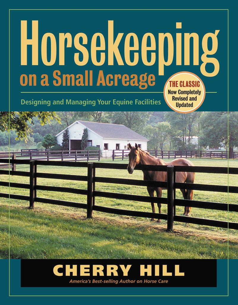 Horsekeeping on a Small Acreage: Designing and Managing Your Equine Facilities - gently used Paperback – 2005 by Cherry HIll