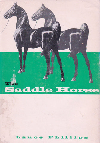 The Saddle Horse - gently used Hardcover – 1970 by Lance Phillips