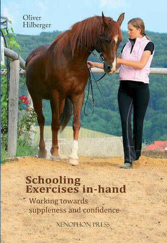 Schooling Exercises In-Hand: Working Towards Suppleness and Confidence by Oliver Hilberger