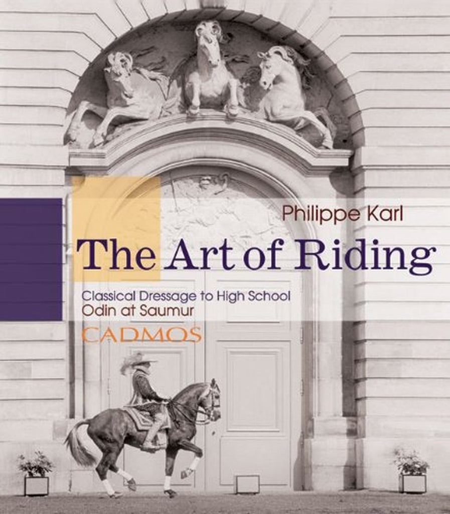 The Art of Riding: Classical Dressage up to High School, Odin at Saumur by Philippe Karl