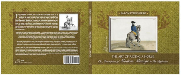 The Art of Riding a Horse or Description of Modern Manège in all It's Perfection by Baron d'Eisenberg fully illustrated with engravings