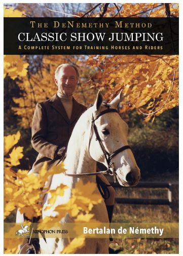 The de Nemethy Method: Classic Show Jumping - Bertalan de Nemethy - softcover
