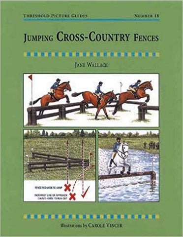 Jumping Cross-Country Fences: A Training Manual for Successful Show Jumping at All Levels (Threshold Picture Guides) GENTLY USED