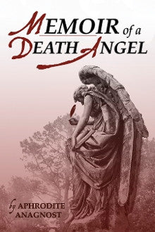 Memoir of a Death Angel by Aphrodite Anagnost