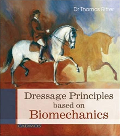 Dressage Principals Based on Biomechanics by Dr. Thomas Ritter