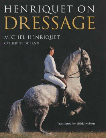 Henriquet on Dressage by Michel Henriquet, Hilda Nelson - used copy-