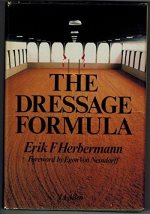 The Dressage Formula by Erik F. Herbermann - USED COPY-