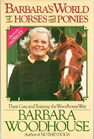 Barbara's World of Horses and Ponies: Their Care and Training the Woodhouse Way by Barbara Woodhouse - gently used hardcover