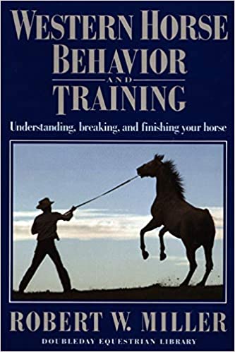 Western Horse Behavior and Training: Understanding, Breaking, and Finishing Your Horse by Robert W. Miller- gently used Paperback