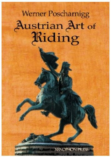 Austrian Art of Riding by Werner Poscharnigg