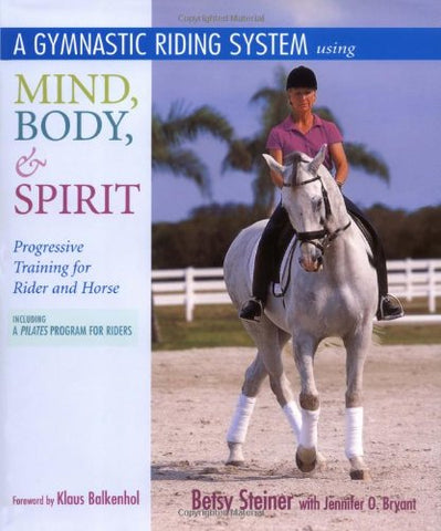 A Gymnastic Riding System Using Mind, Body, and Spirit: Progressive Training for Rider and Horse