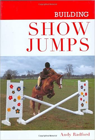 Building Show Jumps Hardcover by Andy Radford - nearly new copy