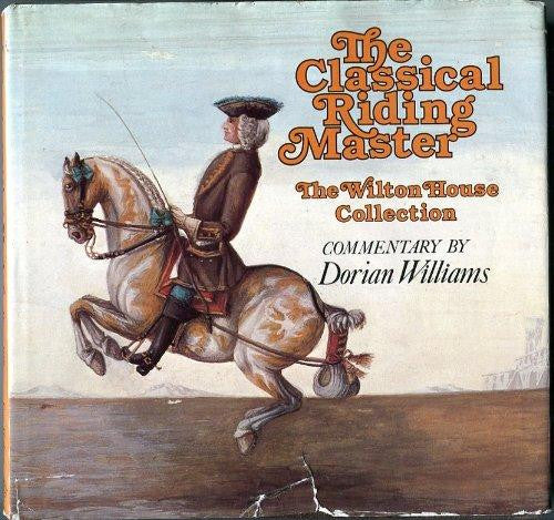 The Classical Riding Master: The Wilton House Collection commentary by Dorian Williams (Gently Used copy)