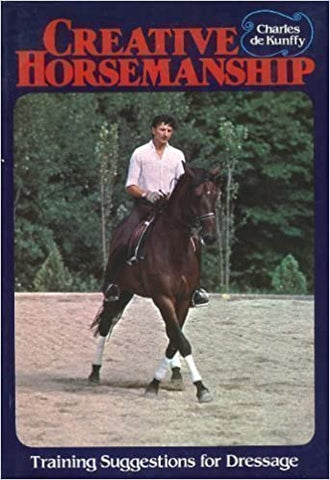 Creative Horsemanship (Hardcover) by Charles de Kunffy - gently used
