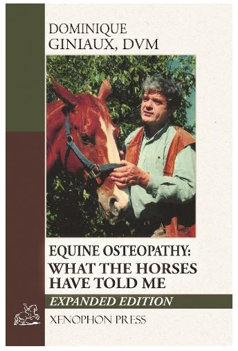 Equine Osteopathy What the Horses Have Told Me by D. Giniaux DVM