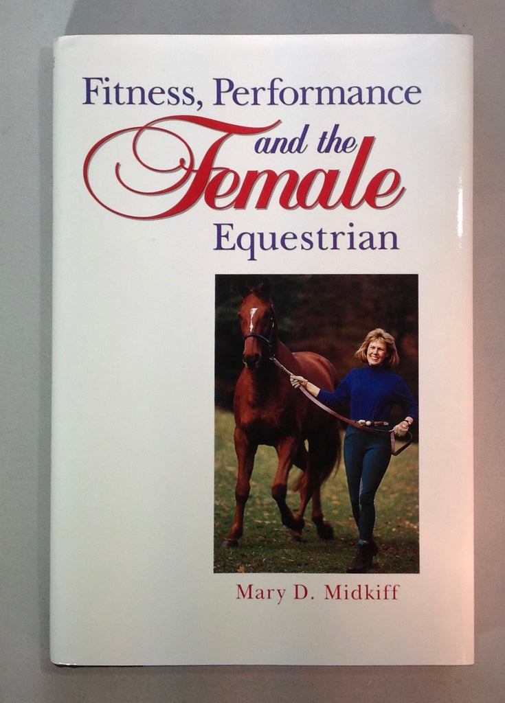 Fitness, Performance, and the Famale Equestrian by Mary D. Midkiff (used)