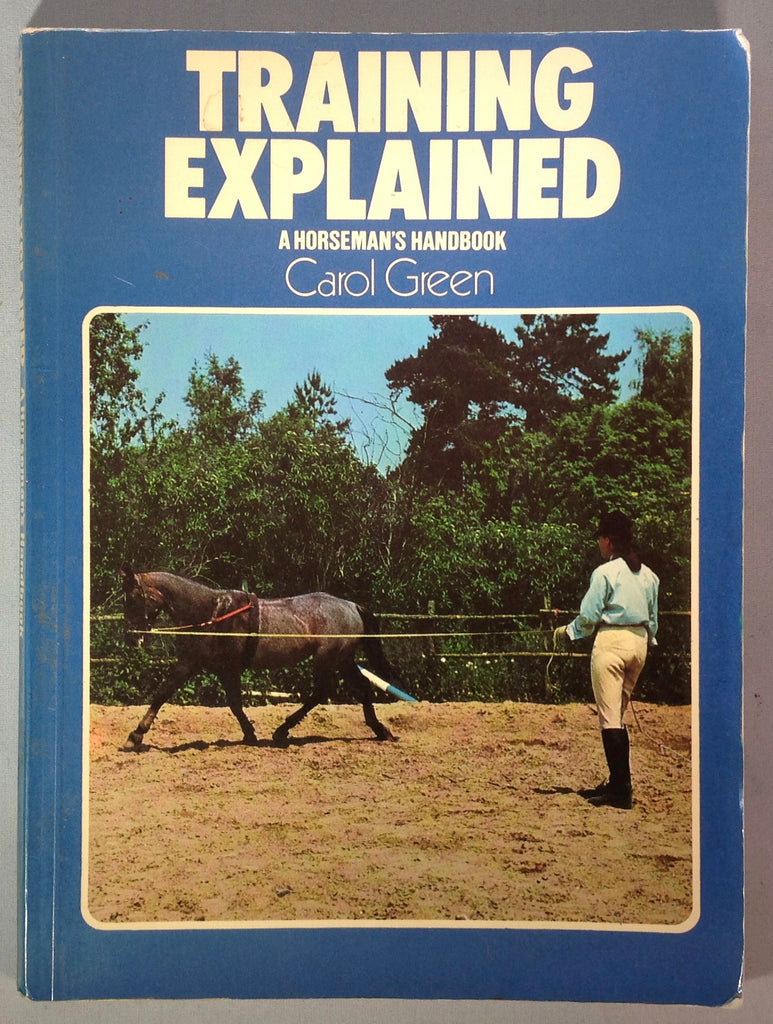 Training Explained A Horseman's Handbook by Carol Green (Used)