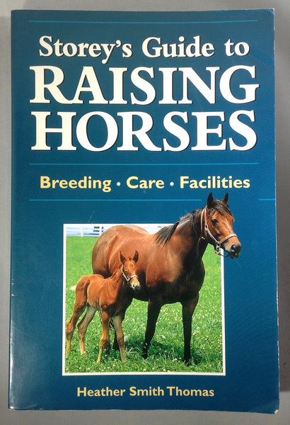 Storey's Guide to Raising Horses by Heather Smith Thomas (used)