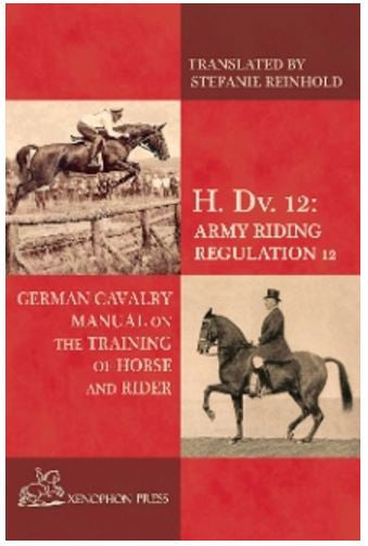 H. DV. 12 German Cavalry Manual: Training Horse & Rider HDV12