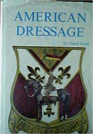 American Dressage - Hardcover by Chuck Grant - gently used copy