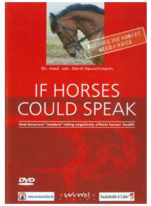 If Horses Could Speak - How Incorrect "Modern" Riding Negatively Affects Horses DVD - with Dr.Gerd Heuschmann