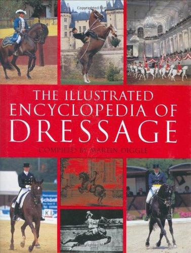 The Illustrated Encyclopedia of Dressage by Martin Diggle