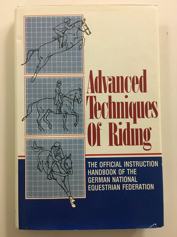 Advanced techniques of riding the official instruction handbook of the German national equestrian Federation - gently used copy