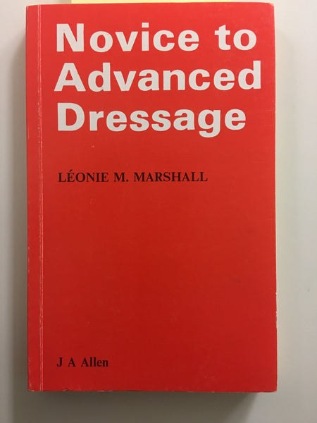 Novice to Advanced Dressage Paperback by Leonie M. Marshall - gently used softcover