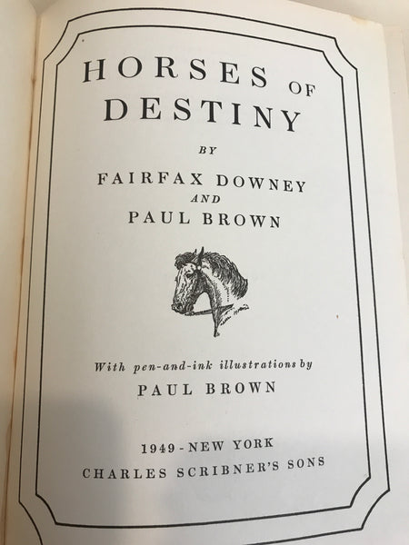 Horses of Destiny (First Edition) (Hardcover) by Fairfax and Paul Brown Downey (Author), Paul Brown (Illustrator) - gently used