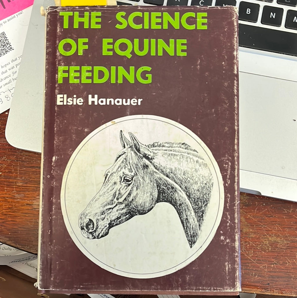 The science of equine feeding Hardcover – January 1, 1973 by Elsie HANAUER