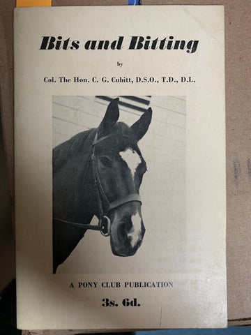 Bits and Bitting : Written for the Pony Club Organization Committee; No. 8 Gently Used