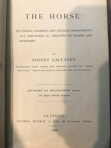 The Horse, Its Taming, Training and General Management: With Anecdotes, &C., Relating to Horses and Horsemen by Sydney Galvayne SIGNED BY AUTHOR