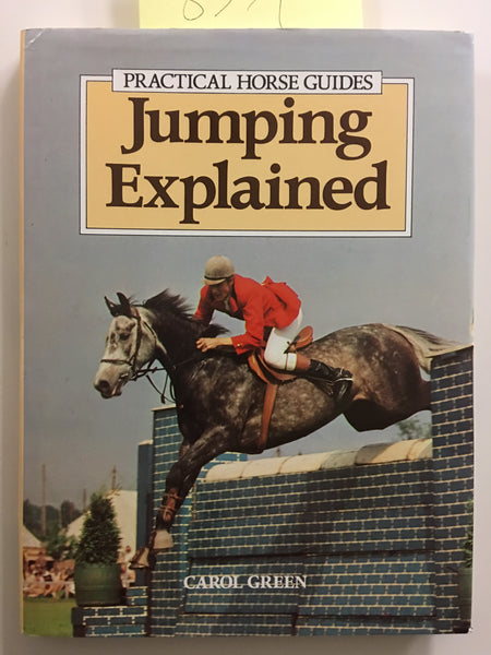 Jumping Explained (Practical Horse Guides) by Carol Green - gently used hardcover