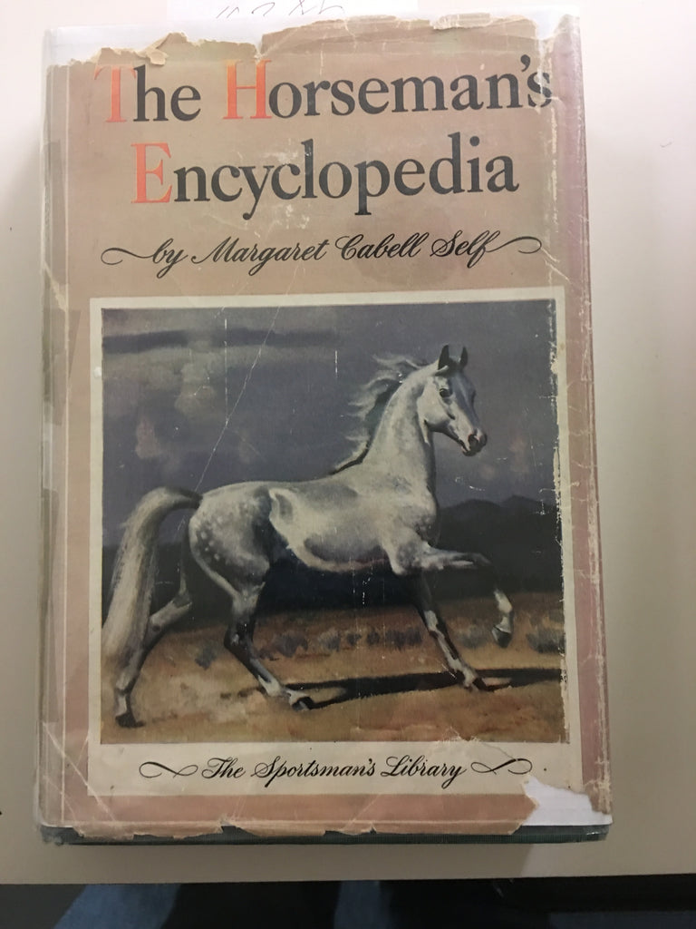 The Horseman's Encyclopedia Hardcover – 1946 by Margaret Cabell Self - used hardcover