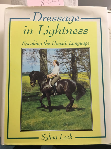Dressage in lightness speaking the horses language by Sylvia Loch gently used copy