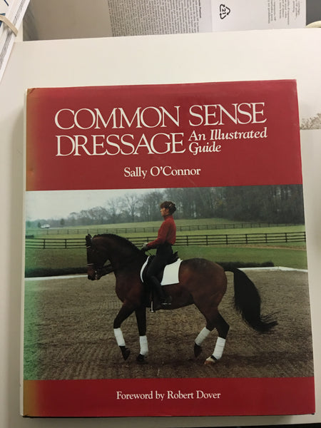 Common sense Dressage An illustrated guide by Sally O’Connor - gently used hardcover