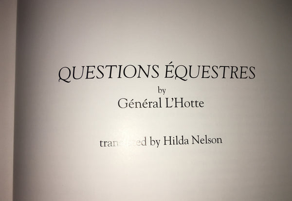 Alexis-Francois L'Hotte: The Quest for Lightness in Equitation Hardcover – contains full translation of L’Hotte’s “Questions Equestre”