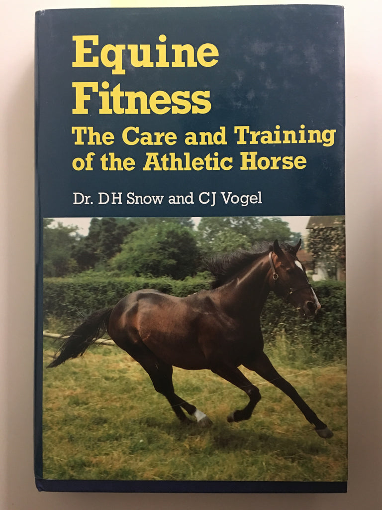 Equine Fitness: The Care and Training of the Athletic Horse Hardcover – by David H. Snow & Colin J. Vogel - very good condition
