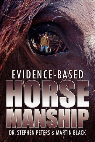 Evidence-Based Horsemanship Peters, Stephen; Black, Martin
