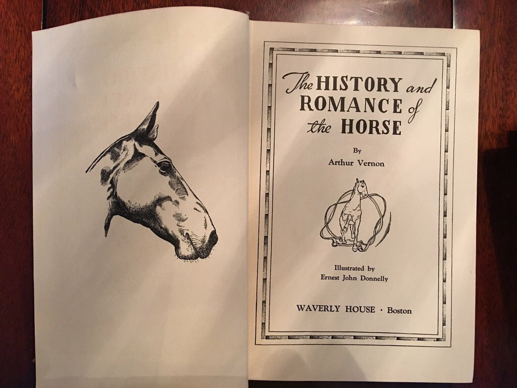 The HISTORY and ROMANCE of the HORSE by Arthur Vernon; Ernest John Donnelly, illustrator. (Hardcover without dust jacket) – 1930