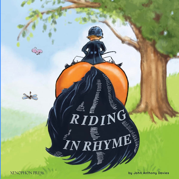 Riding in Rhyme: A Humorous and Poetic Guide to the Equestrian Arts by John Anthony Davies