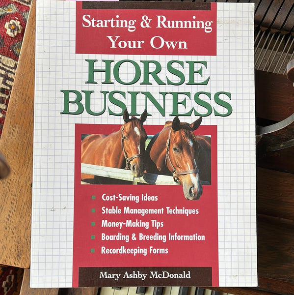 Starting & Running Your Own Horse Business, 2nd Edition: Marketing strategies, money-saving tips, and profitable program ideas - gently used softcover - by Mary Ashby McDonald