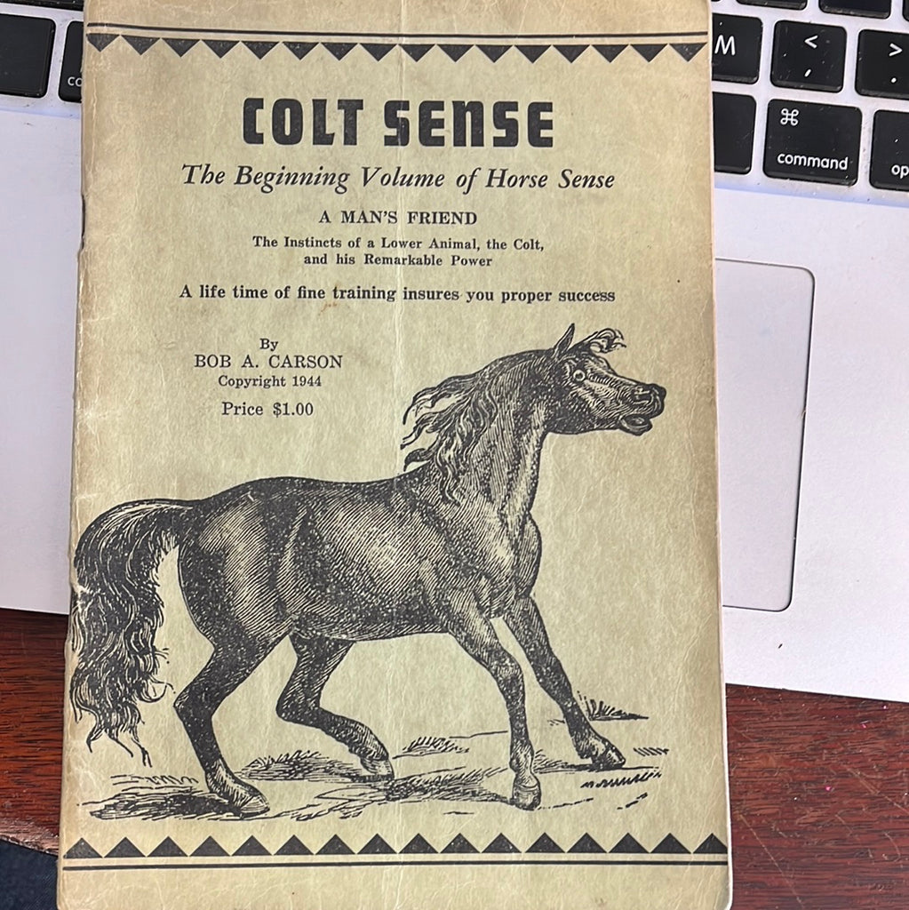 Colt Sense: the Beginning Volume of Horse Sense by Bob A. Carson